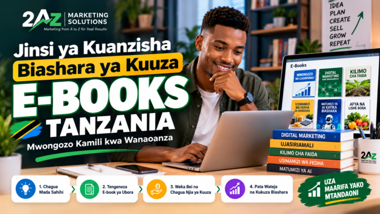 Jinsi ya Kuanzisha Biashara ya Kuuza E-Books Tanzania: Mwongozo Kamili kwa Wanaoanza